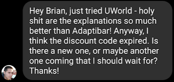 "just tried UWorld - holy shit are the explanations so much better than Adaptibar!"