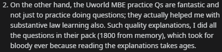 "the UWorld MBE practice Qs are fantastic and not just to practice doing questions; they actually helped me with substantive law learning also. Such quality explanations, I did all the questions in their pack"
